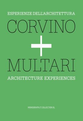 Esperienze dell’architettura corvino + multari